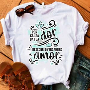 Camiseta por causa da tua dor