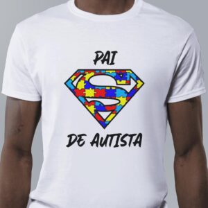 Camiseta pai de autista -super
