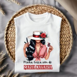 Camiseta Maria Navalha - Minha força