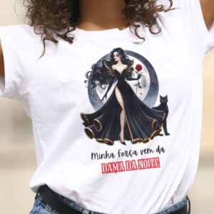 Camiseta Dama da noite - Minha força