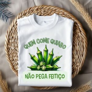 Camiseta quem come quiabo não pega feitiço