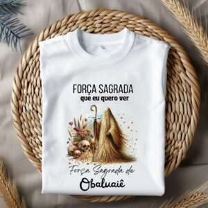 Camiseta força sagrada de Obaluaiê