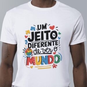 Camiseta autismo - Um jeito diferente de ver o mundo